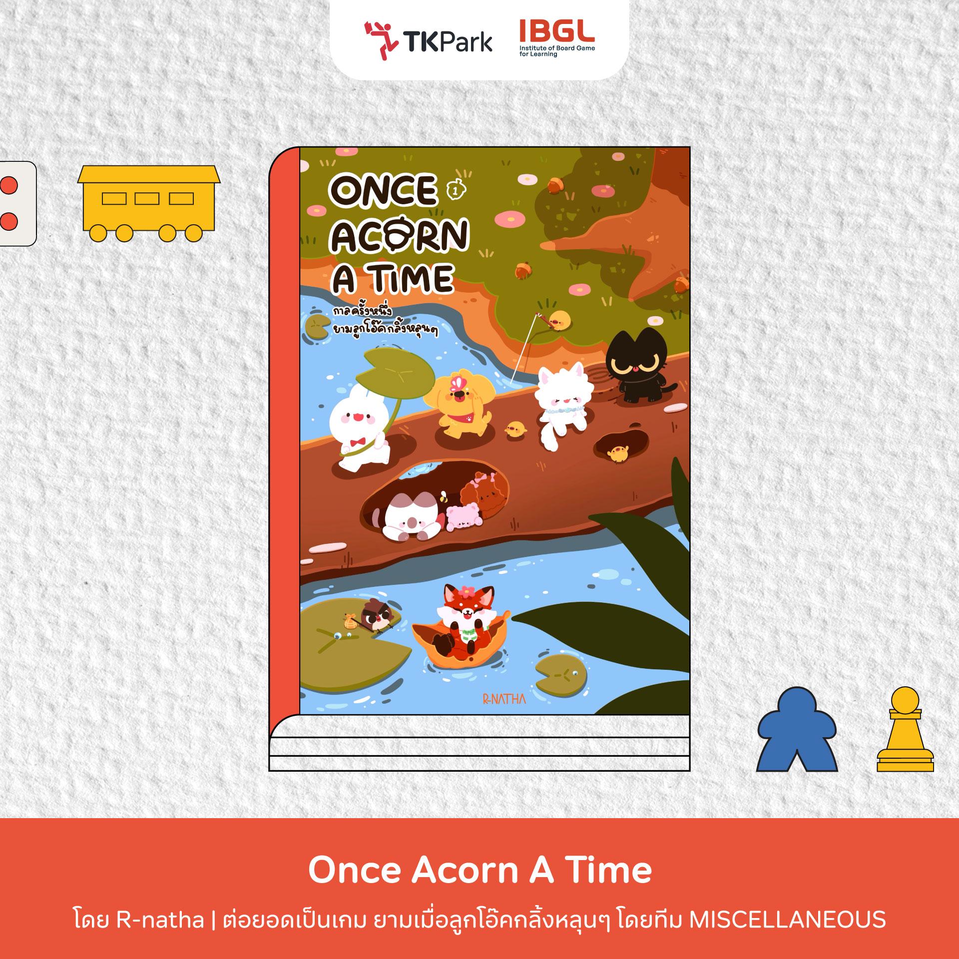 09_Once-Acorn-A-Time-ยามลูกโอ๊คกลิ้งหลุน-ๆ.jpg